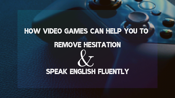 How Video Games can help you to Remove Hesitation