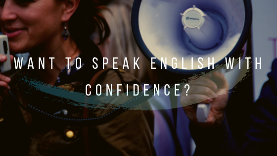 Want To Speak English With Confidence