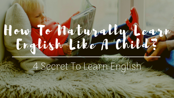 How To Naturally Learn English Like A Child