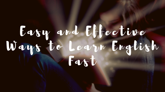 Easy and Effective Ways to Learn English Fast