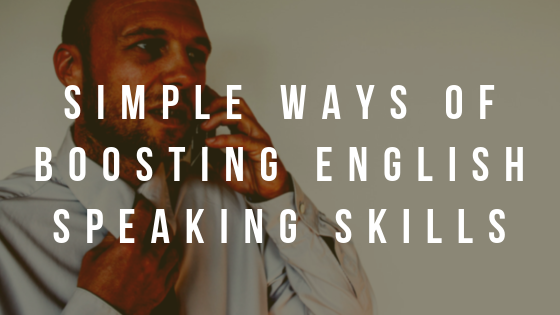 Simple Ways of Boosting English Speaking Skills