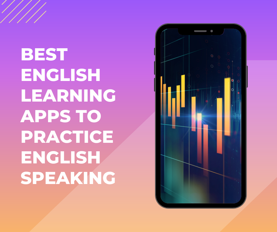 Best English Learning Apps to Practice Speaking in English