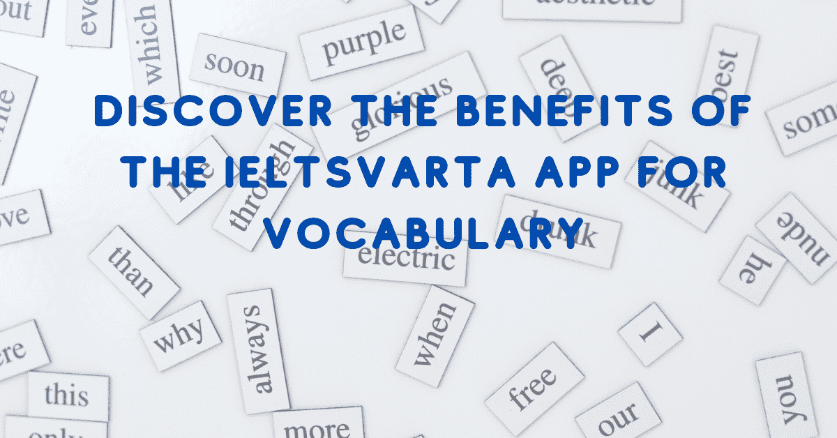 Discover the Benefits of the IELTSvarta App for Vocabulary