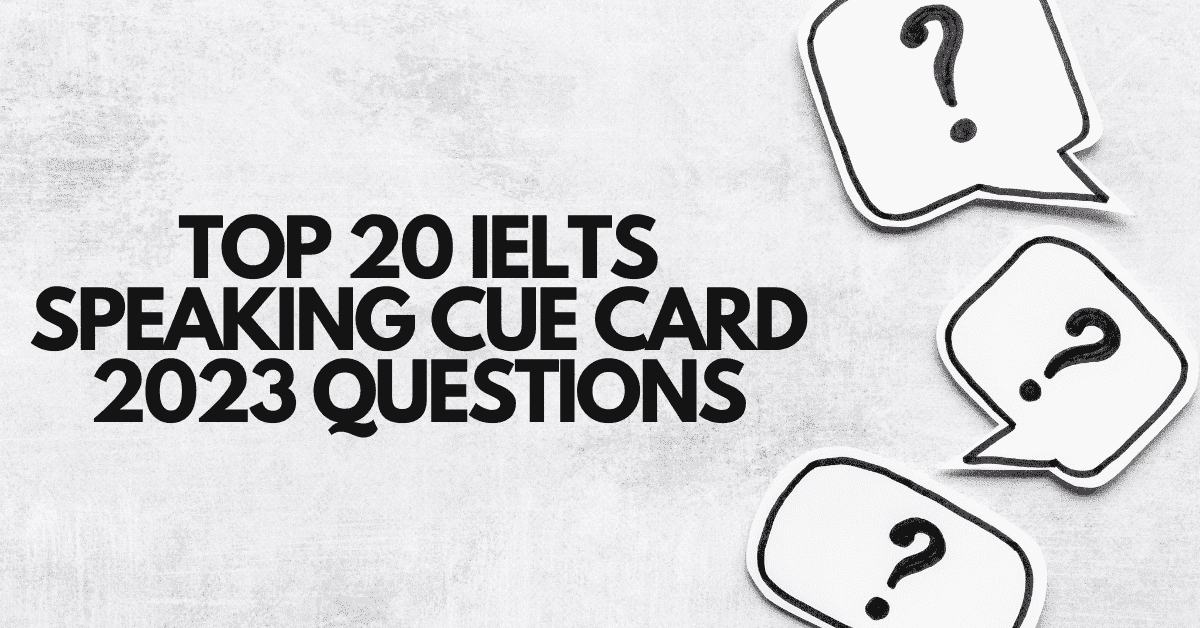 Decode the IELTS Speaking Cue Card 2023 Questions