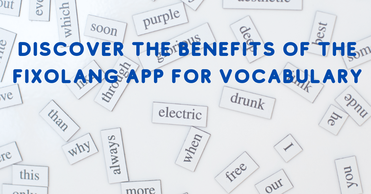 Enhance Your Word Power: Discover the Benefits of the FixoLang App for English Vocabulary