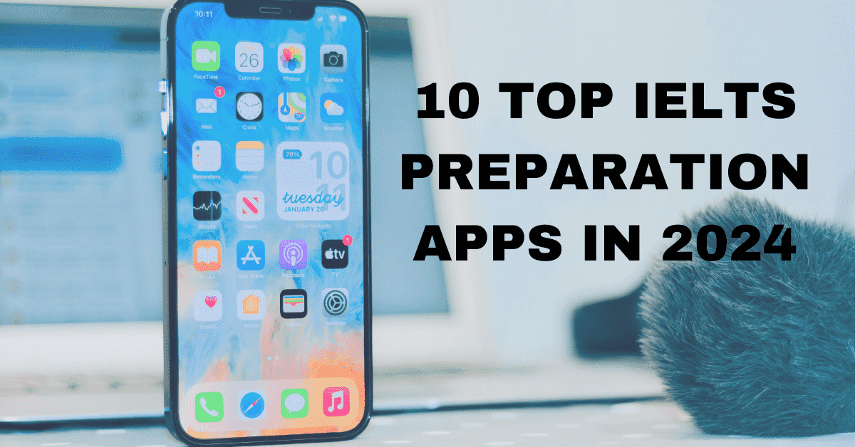 10 Top IELTS Preparation Apps In 2024
