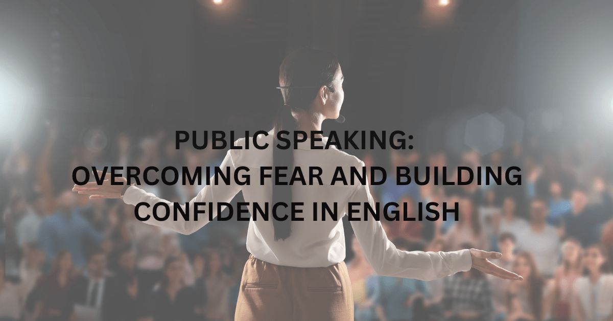 Public Speaking: Overcoming Fear and Building Confidence in English