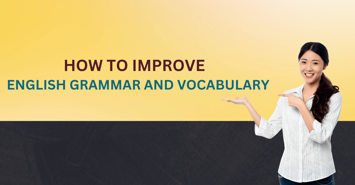 How to Improve English Grammar and Vocabulary