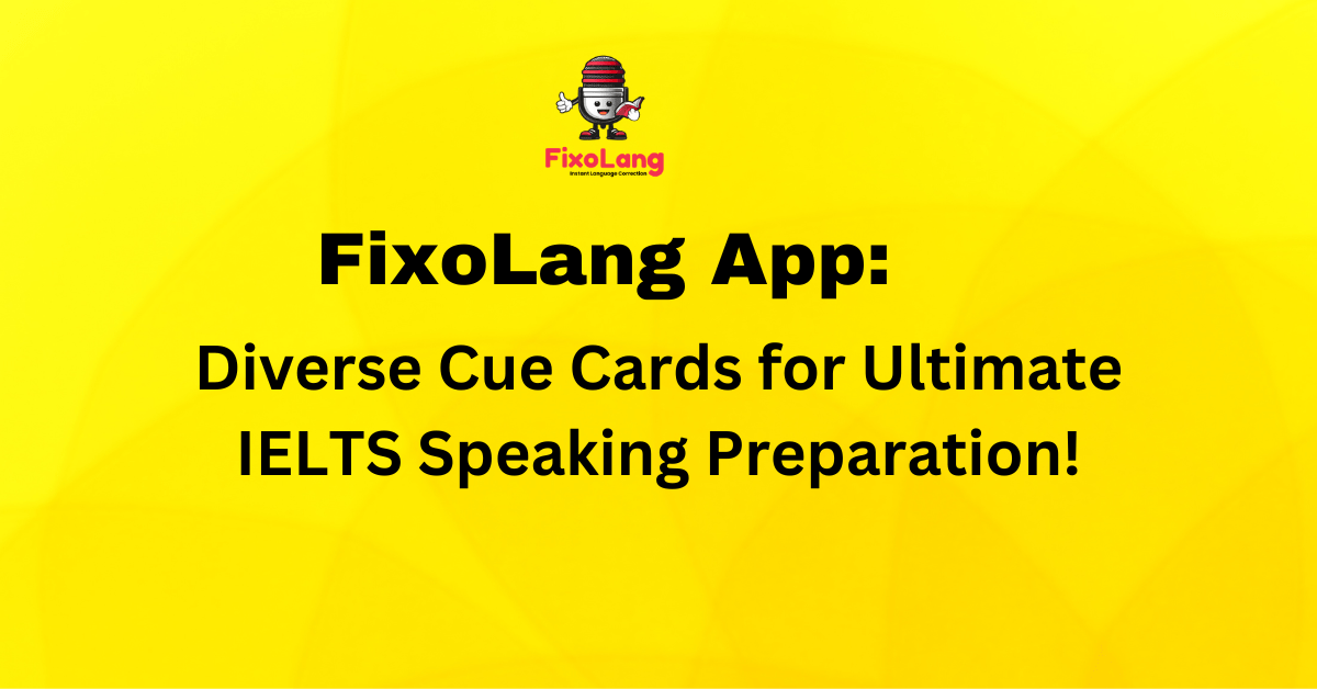 FixoLang App: Diverse Cue Cards for Ultimate IELTS Speaking Preparation!