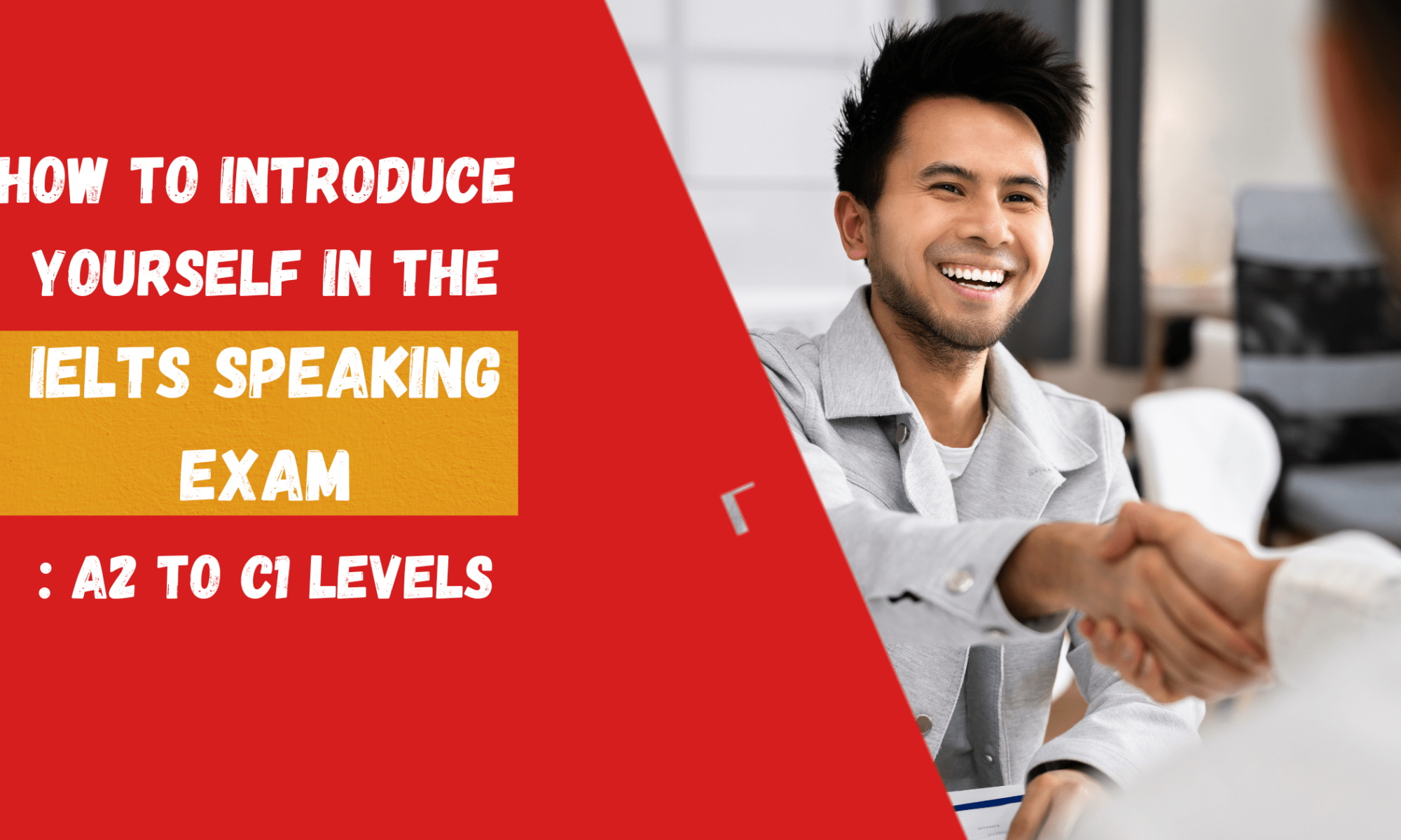 How to Introduce Yourself in the IELTS Speaking Exam: A2 to C1 Levels