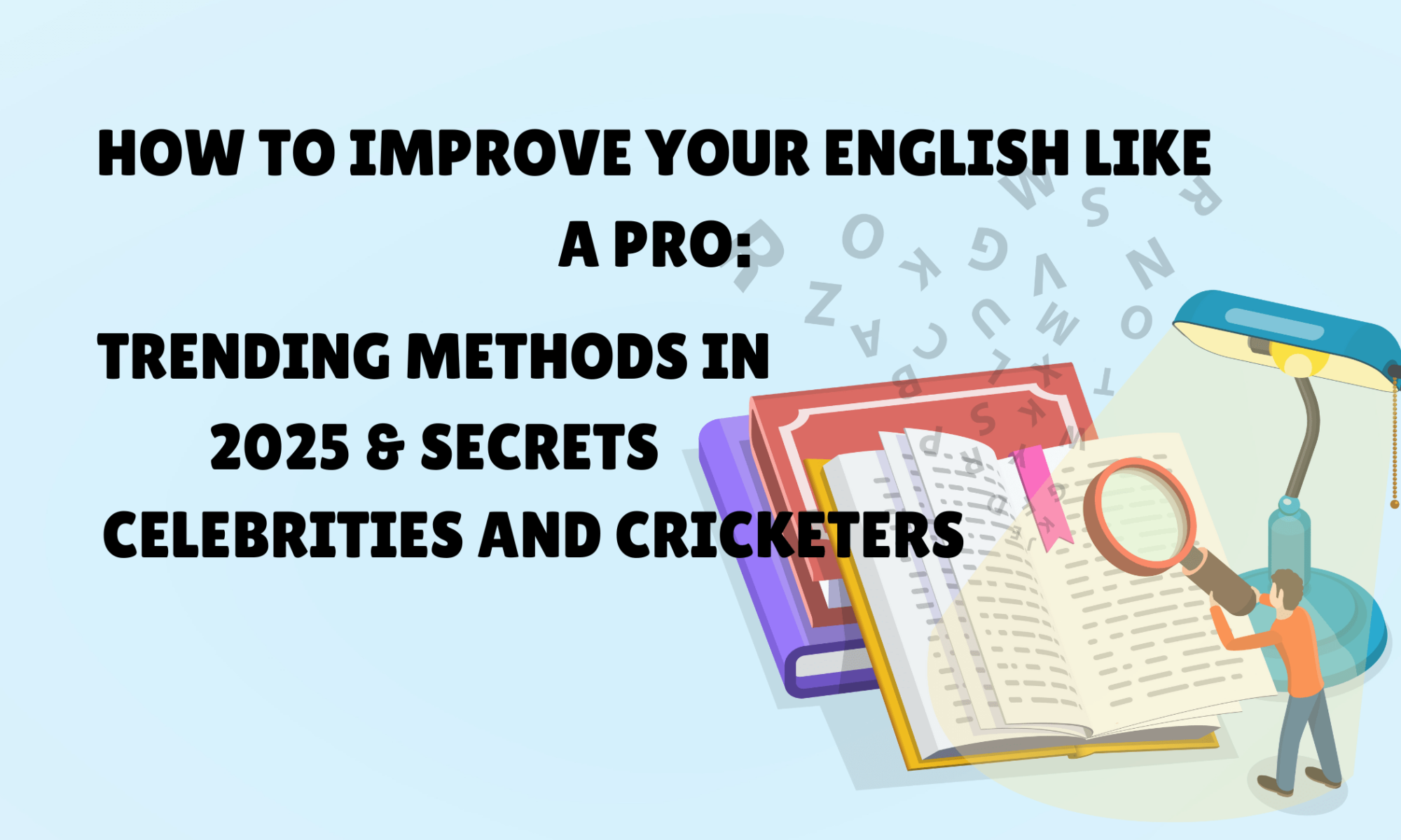 How to Improve Your English Like a Pro: Trending Methods in 2025 & Secrets from Celebrities and Cricketers