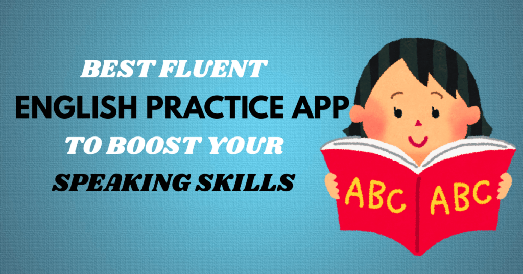 Best Fluent English Practice App to Boost Your Speaking Skills