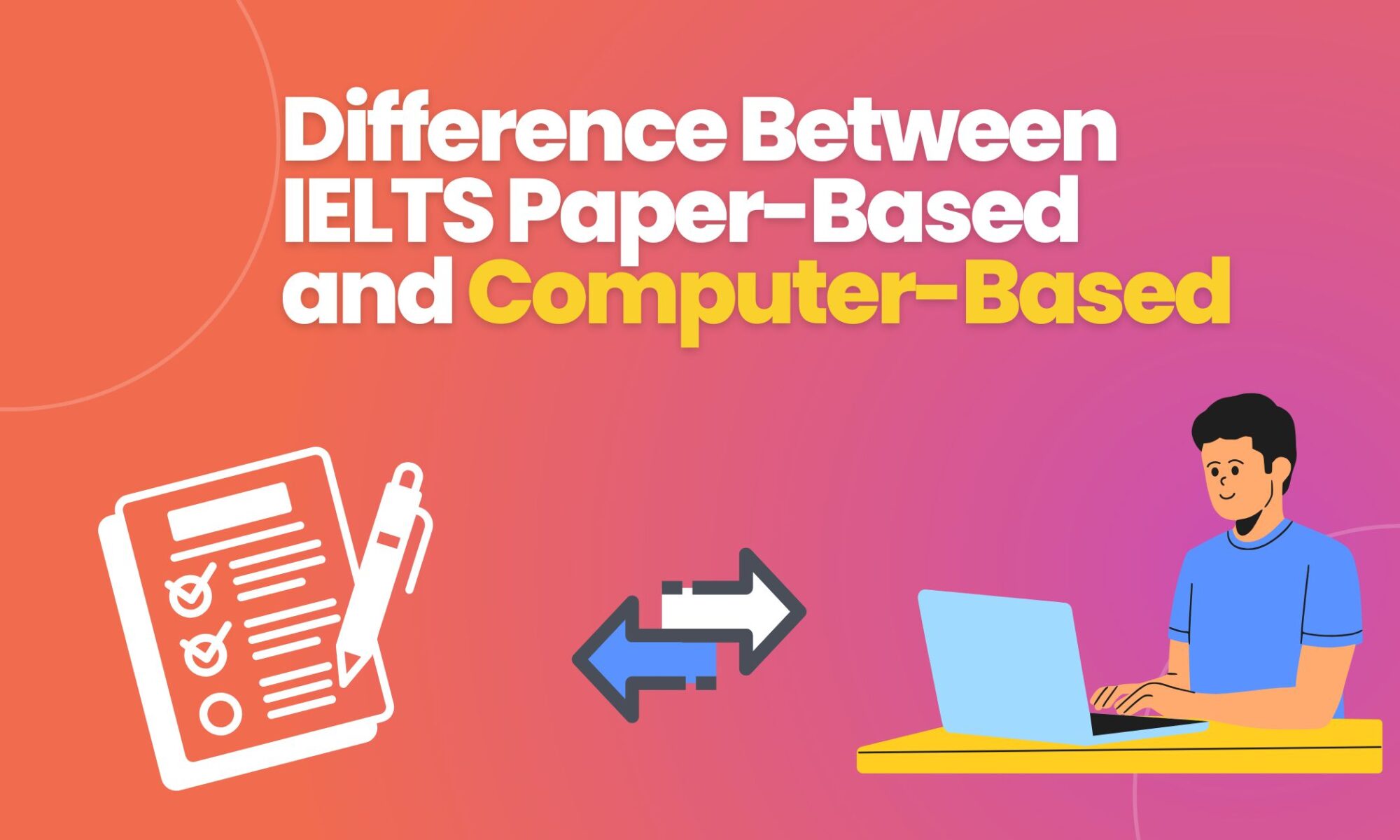 Difference Between IELTS Paper-Based and Computer-Based