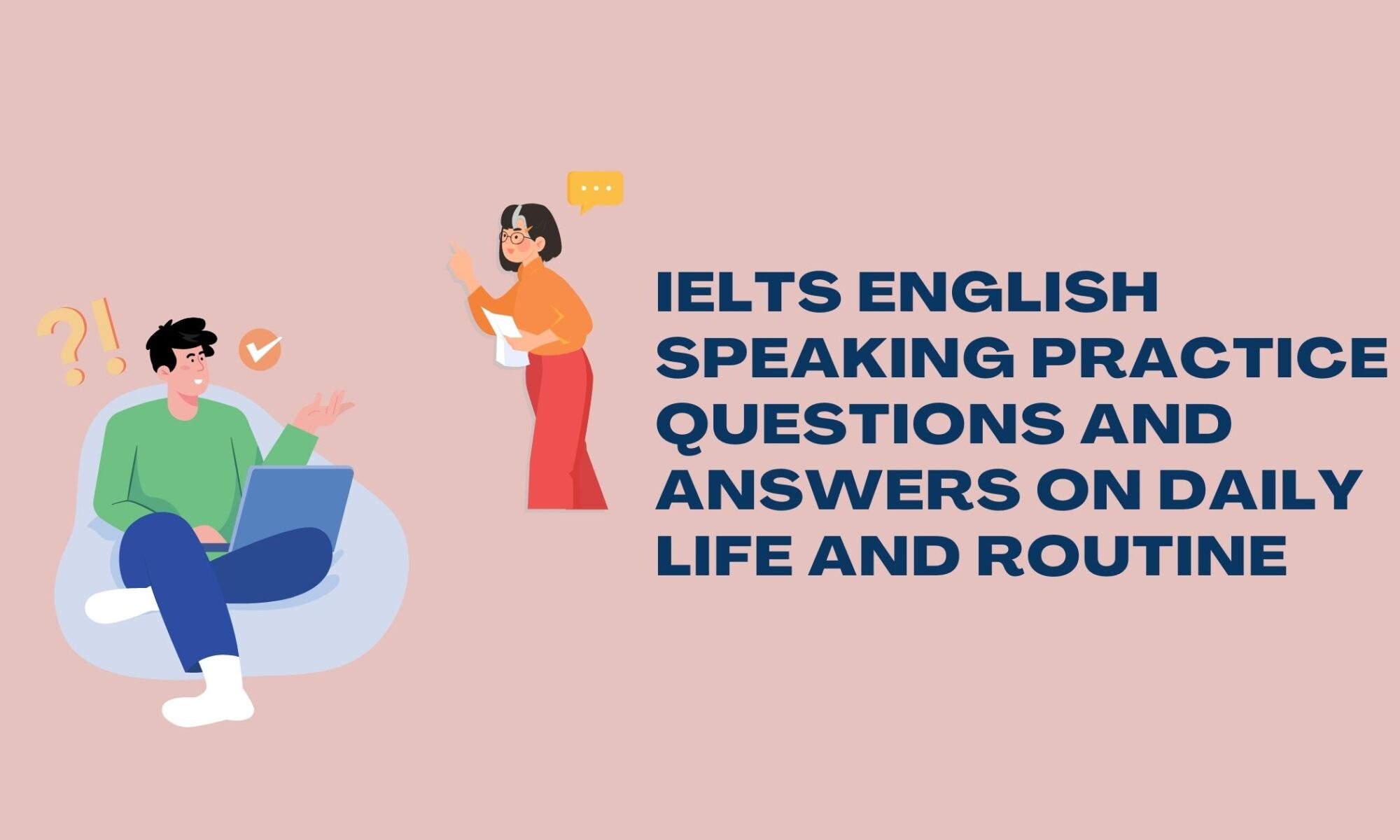 IELTS English Speaking Practice Questions and Answers on Daily Life and Routine