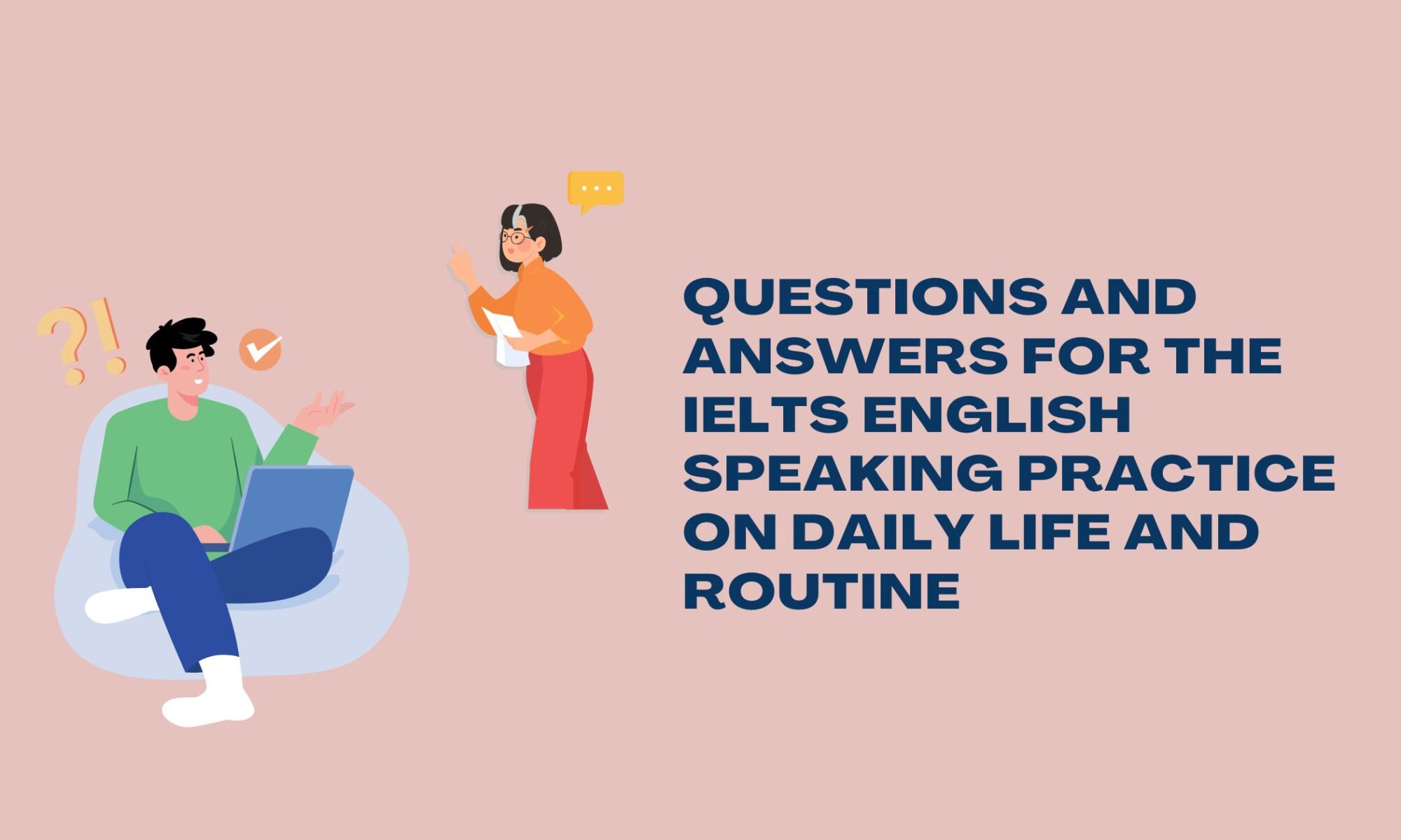 Questions and Answers for the IELTS English Speaking Practice