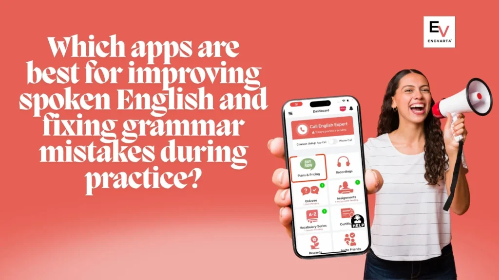 improving spoken English and fixing grammar mistakes during practice