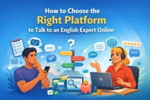 How to Choose the Right Platform to Talk to an English Expert Online