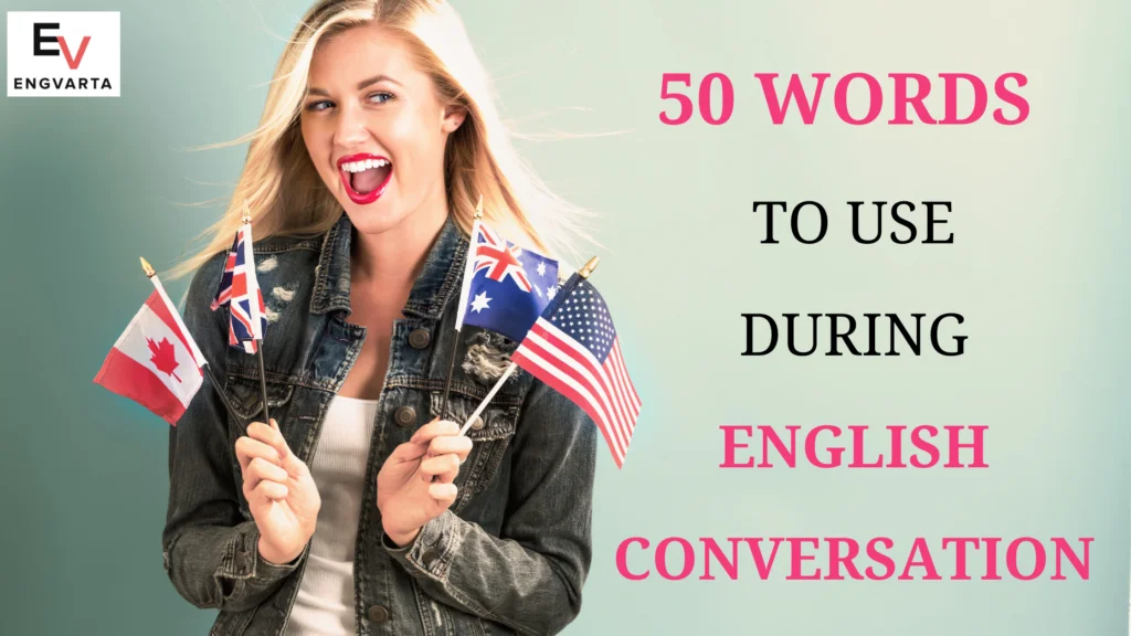 50 Superb A - Z words to use during English conversation