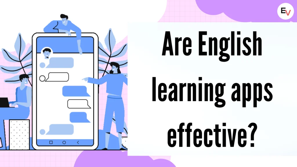 Benefits of English Learning apps - Are English learning App Effective and Useful?