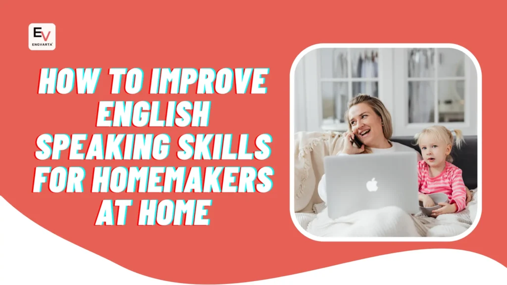 How to Improve English Speaking Skills for Homemakers at Home
