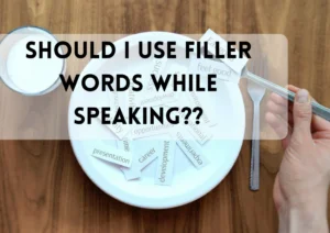 What are Filler Words? Is It Bad to Use Filler Words?