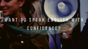 How to Speak English With Confidence: 3 Powerful Tips
