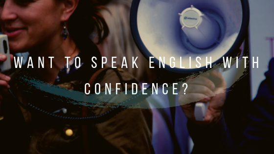 How to Speak English With Confidence: 3 Powerful Tips