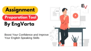 Introducing the Assignment Preparation Tool - By EngVarta : Boost Your Confidence and Improve Your Speaking Skills