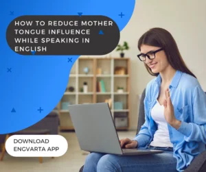 What Are The Best Tips To Reduce Mother Tongue Influence On English