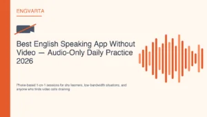 Best English speaking app without video — audio-only daily practice for shy learners and low-bandwidth situations 2026