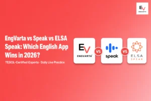EngVarta vs Speak vs ELSA Speak: Which English App Wins in 2026?
