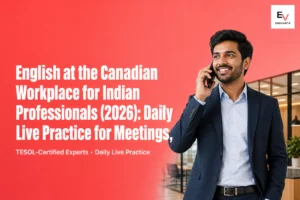 English at the Canadian workplace for Indian professionals 2026 — daily live practice for standups, meetings, client calls, and casual office conversations in Canadian-workplace rhythm