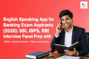 Best English Speaking App for Banking Exam Aspirants preparing for SBI, IBPS, and RBI interviews