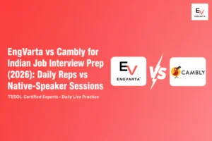 EngVarta vs Cambly for Indian job interview prep and spoken English practice