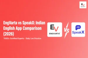 EngVarta vs SpeakX comparison for spoken English fluency in India 2026