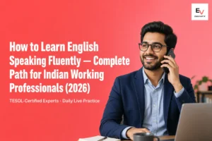 how to learn english speaking fluently indian working professionals 2026
