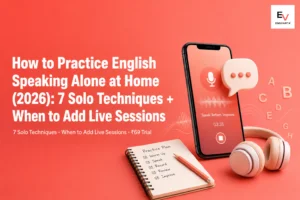 Smartphone with floating speech bubble, headphones and notebook representing solo at-home practice — how to practice English speaking alone at home 2026